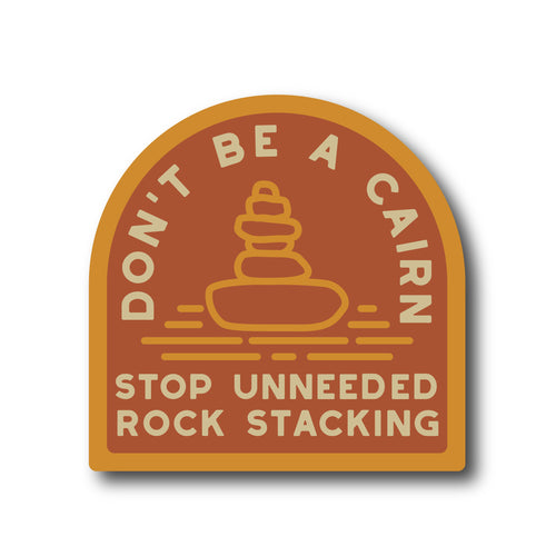Don't Be A Cairn Outdoor Ethics Vinyl Sticker