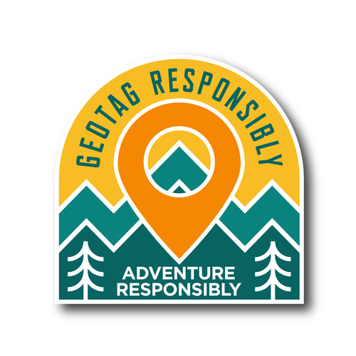 Geotag Responsibly Adventure Responsibly Outdoor Awareness Vinyl Sticker