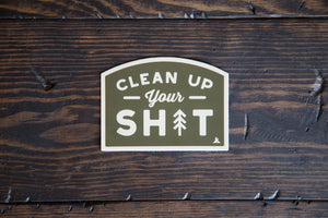 Clean Up Your Shit | Vinyl Sticker